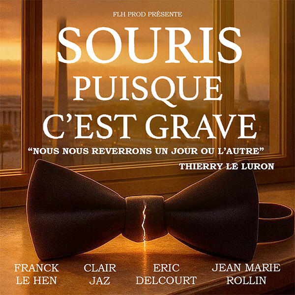 Souris puisque c'est grave